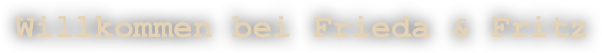 Willkommen bei Frieda & Fritz